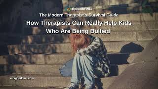How Therapists Can Really Help Kids Who Are Being Bullied