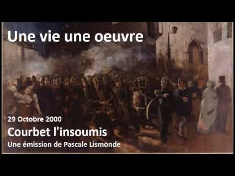 3_6 Gustave Courbet, l'insoumis par Pascale Lismonde (2000, France Culture)