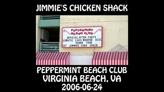 Jimmie's Chicken Shack - 2006-06-24 - Virginia Beach, VA @ Peppermint Beach Club [Audio] [SBD]