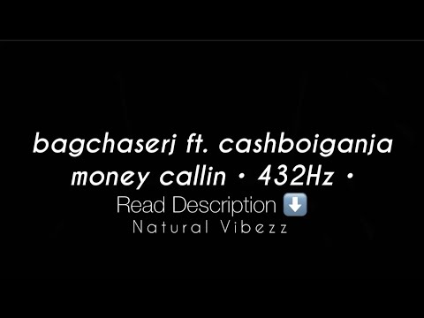 (432Hz) bagchaserj - money callin ft. cashboiganja