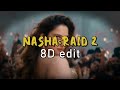 RAID 2 NASHA 8D Song Tamannaah B Ajay Devgn Riteish D Jasmine S Sachet T Bhushan Bass Boosted