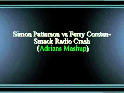 Simon Patterson vs Ferry Corsten-Smack Radio Crash (Adrians mashup)