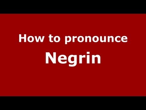 How to Pronounce Negrin - PronounceNames.com