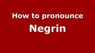 How to pronounce Negrin