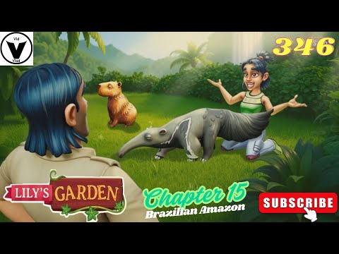 Lily's Garden Day 346 - Chapter 15 - Brazilian Amazon