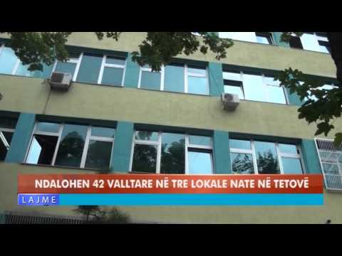 NDALOHEN 42 VALLTARE NË TRE LOKALE NATE NË TETOVË