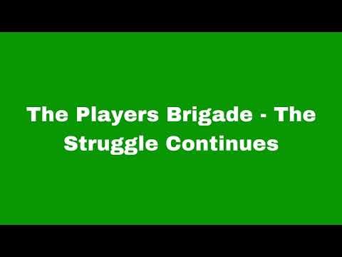 The Players Brigade - The Struggle Continues