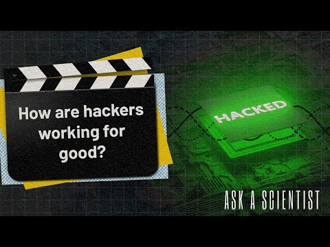 ASK A SCIENTIST… how are hackers working for good?