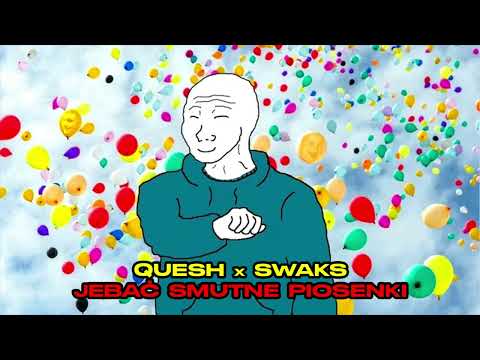 Quesh x Swaks - Jebać Smutne Piosenki (prod. Distro)