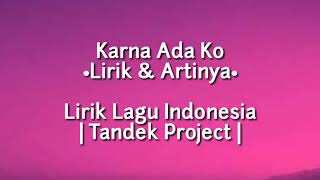 Download lagu Lagu KARNA ADA KO lirik & terjemahan | Lirik Lagu Indonesia | Tandek Project mp3 Download lagu Lagu KARNA ADA KO lirik & terjemahan | Lirik Lagu Indonesia | Tandek Project mp3
