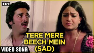 Tere Mere Beech Mein (Sad) Video Song  Ek Duuje Ke