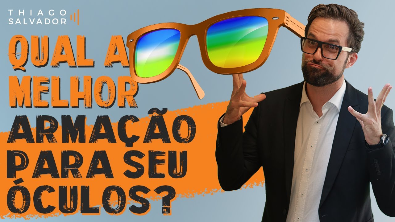 Como escolher armação de óculos de grau - com Thiago Salvador