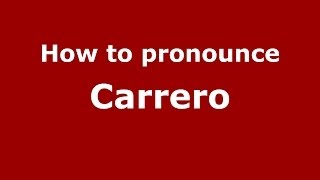 How to pronounce Carrero