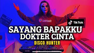 Download lagu DISCO HUNTER - Sayang Bapakku Dokter Cinta mp3