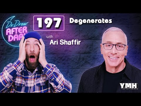 Degenerates w/ Ari Shaffir | Dr. Drew After Dark Ep. 197