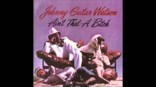 Johnny Guitar Watson since I met you baby