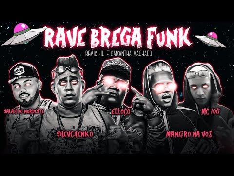 SHEVCHENKO E ELLOCO, MANEIRO NA VOZ, SALAH, 10GNOBEAT - RAVE BREGA FUNK REMIX LIU E SAMANTHA MACHADO