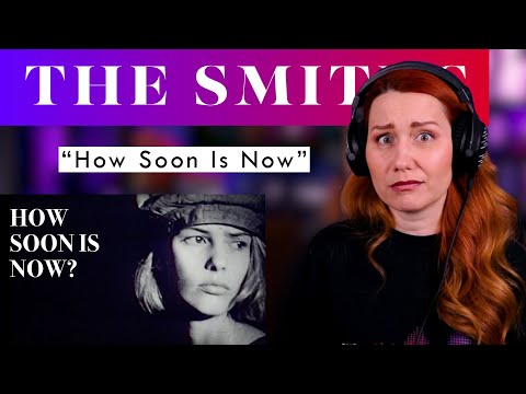 First Time Hearing The Smiths, And It's Not A Boy Band?! "How Soon Is Now" Graces My Ears!