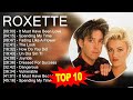 R o x e t t e Greatest Hits ☀️ 70s 80s 90s Oldies But Goodies Music ☀️ Best Old Songs