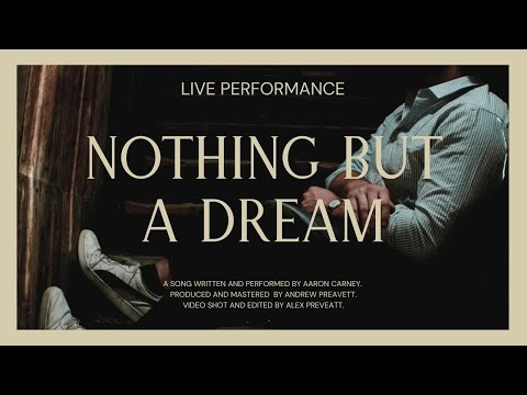 Nothing But a Dream - Aaron Carney (Live)