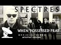 SPECTRES When Possessed Pray OFFICIAL VIDEO Artoffact