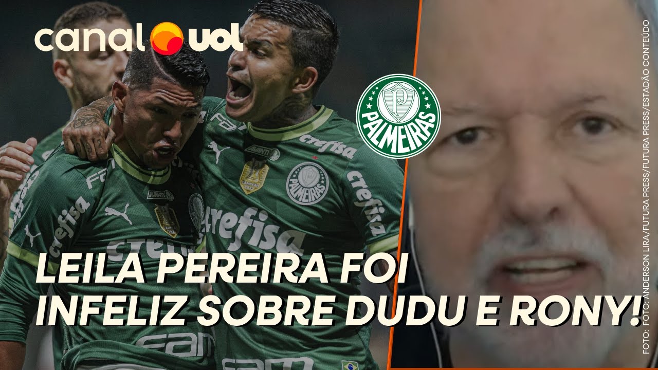PALMEIRAS: NÃO SE TRATA ÍDOLO COMO LEILA PEREIRA TRATOU! FOI INFELIZ COM DUDU E RONY, DIZ RMP
