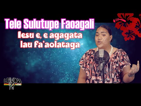 Tele Sulutupe Faoagali - Iesu e e agagata lau fa'aolataga (Lyric Video)