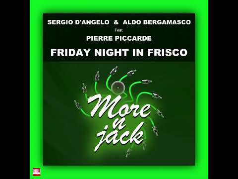 Sergio D'Angelo, Aldo Bergamasco, Pierre Piccarde - Friday Night In Frisco [MORENJACK] Jackin House