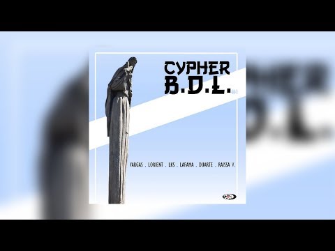 Cypher BDL #1 - Vargas, Lorient, LKS, Lafama, Duarte e Raissa V. (Da Biggs Prod.)