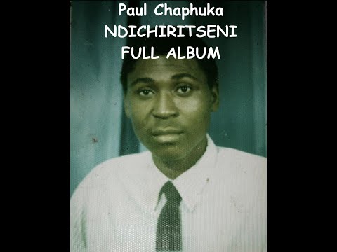 PAUL CHAPHUKA - NDICHIRITSENI FULL ALBUM (1997)
