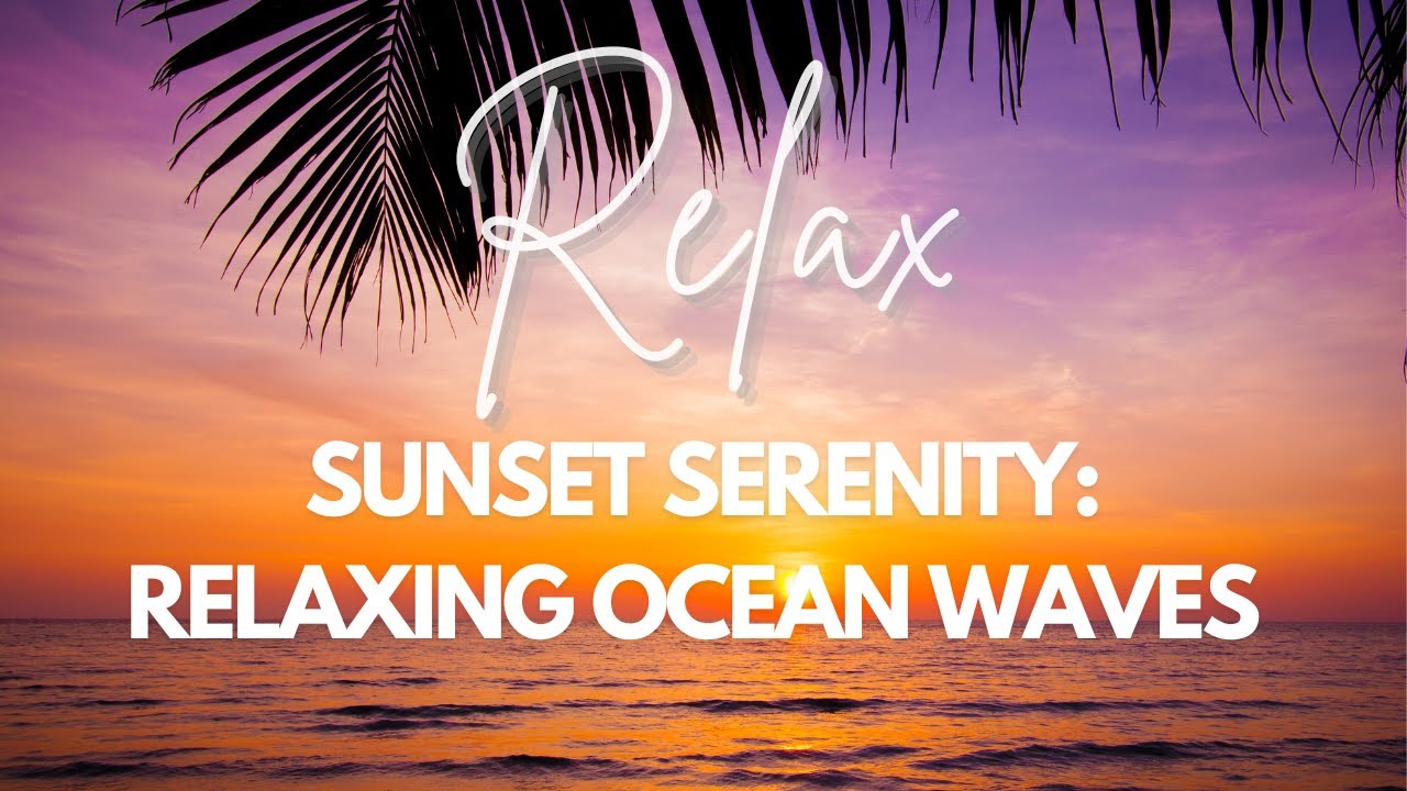 Sunset Serenity Relaxing Ocean Waves