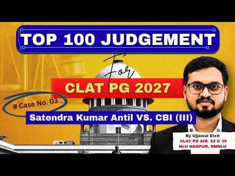 Case 3 of Top 100 Judgments for CLAT PG 2027 | Satender Kumar Antil v. CBI (III) | Section 35 BNSS