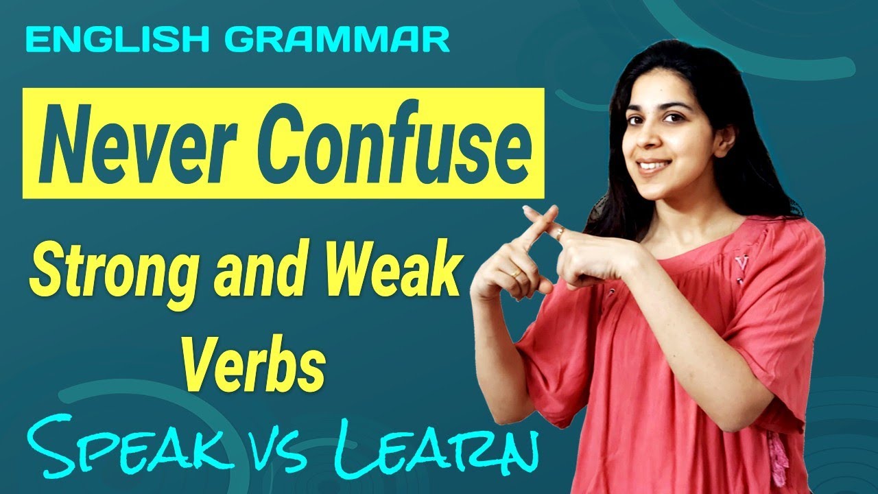 VERBS - STRONG & WEAK | Types of verbs in English grammar | past, present and past participle forms