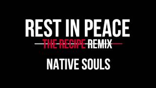 Native Souls - Rest In Peace [The Recipe Remix]