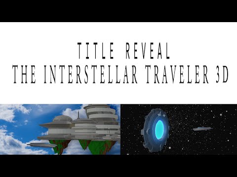The Interstellar Traveler Title Reveal | 3D