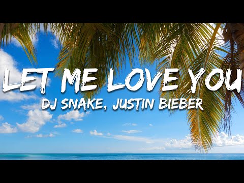 DJ Snake, Justin Bieber - Let Me Love You (Lyrics)
