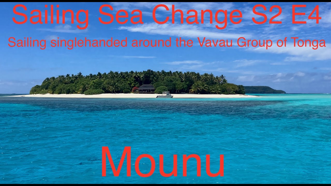 Sailing Sea Change S2 Ep4 - Sailing singlehanded around the Vavau Group of Fiji
