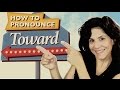 How to pronounce 'toward' | American English