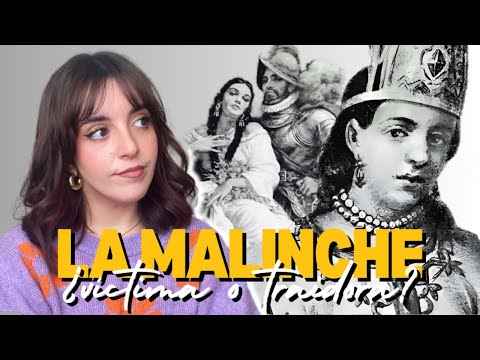 ¿Víctima o Traidora? LA MALINCHE y la Conquista de México