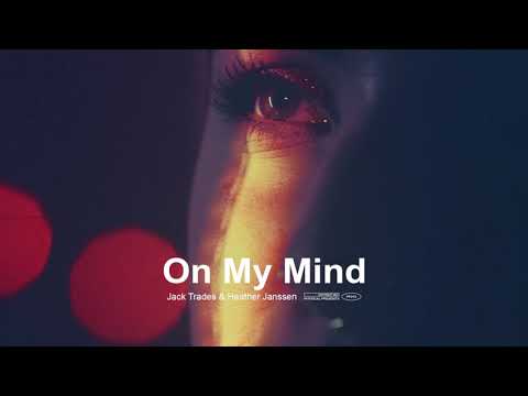 Jack Trades & Heather Janssen - On My Mind