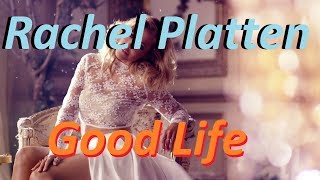 Rachel Platten - Good Life  [Lyrics]