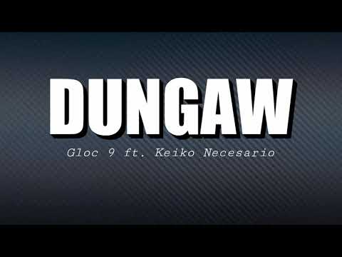 Dungaw | Gloc 9 feat. Keiko Necesario Lyrics