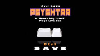 Ctrl + S A V E - PsYShtar - Psybreak - 8 Hours Mega Live Set 2013