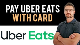 ✅ How to Pay Uber Eats with Card (Full Guide)