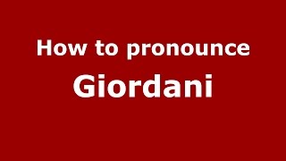 How to pronounce Giordani