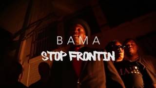 BAMA- Stop Frontin'