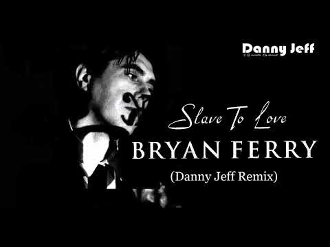 Bryan Ferry - Slave To Love (Danny Jeff Remix)