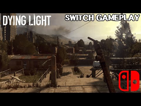 Dying Light Nintendo Switch Gameplay