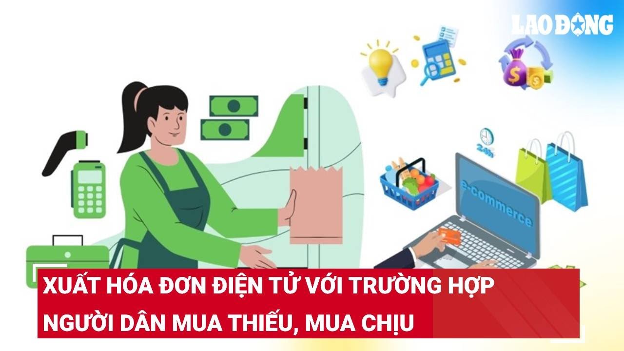 Tư vấn thuế dễ hiểu: Xuất hóa đơn điện tử với trường hợp người dân mua thiếu, mua chịu