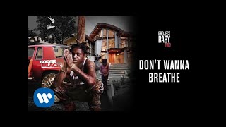 Kodak Black - Don&#39;t Wanna Breathe [Official Audio]
